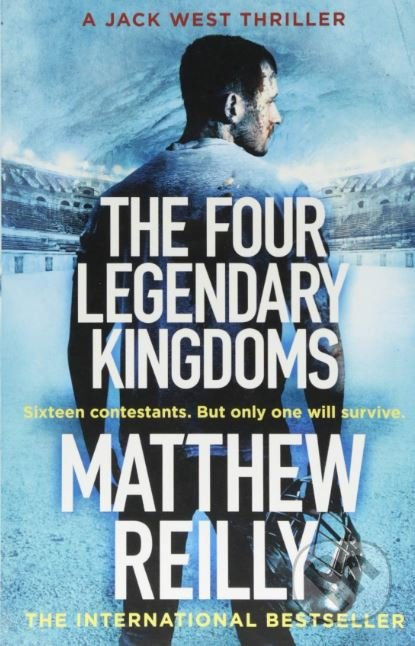 The Four Legendary Kingdoms - Matthew Reilly