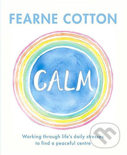 Calm (Working through life's daily stresses to find a peaceful centre) - kniha z kategorie Psychologie