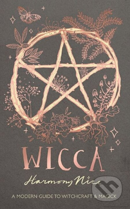 Wicca (A Modern Guide to Witchcraft and Magick) - Harmony Nice - kniha z kategorie Magie a okultismus