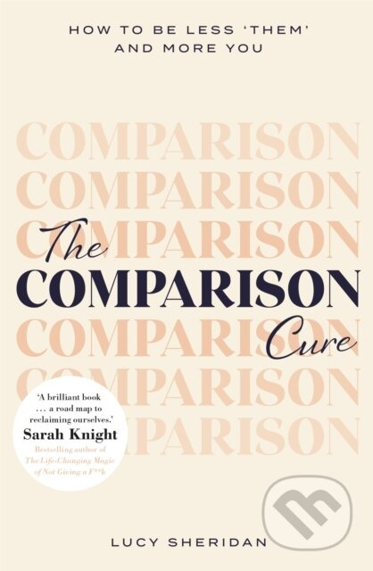 The Comparison Cure (How to be less ‘them' and more you) - kniha z kategorie Psychologie