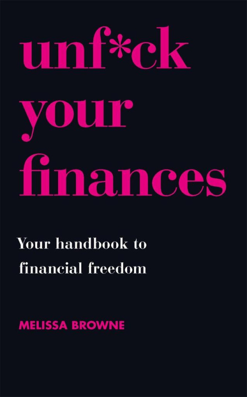 Unf*ck Your Finances, Your Handbook to Financial Freedom Orion Publishing Co