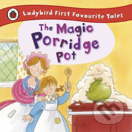 The Magic Porridge Pot (Ladybird First Favourite Tales) - kniha z kategorie Pohádky