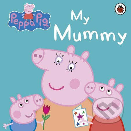 Peppa Pig: My Mummy - kniha z kategorie Pohádky