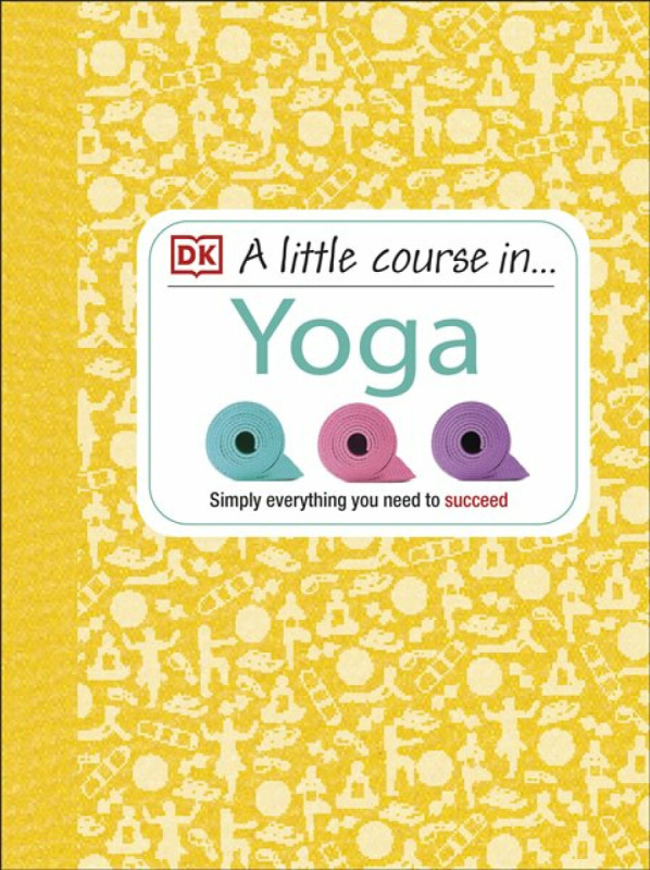 A Little Course in Yoga - DK