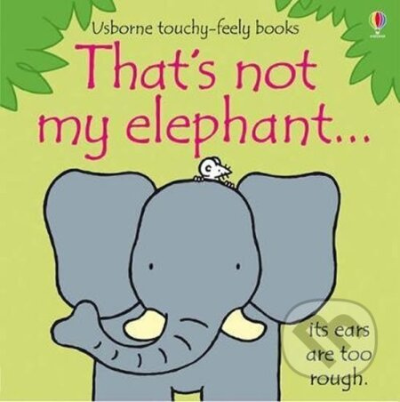 That´s Not My Elephant... - Fiona Watt