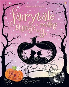 Fairytale things to make and do - Fiona Watt