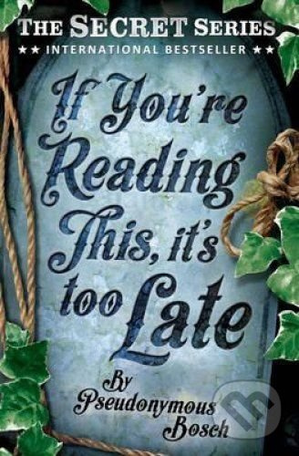 If You're Reading This, it's Too Late - Pseudonymous Bosch - kniha z kategorie Beletrie
