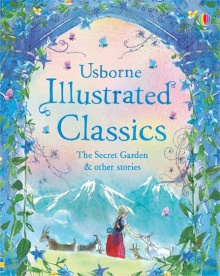 Illustrated classics — The Secret Garden and other stories Usborne Publishing