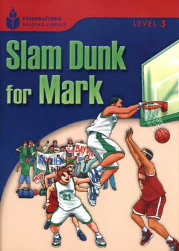 FOUNDATION READERS 3.1 - SLAM DUNK FOR MARK National Geographic learning