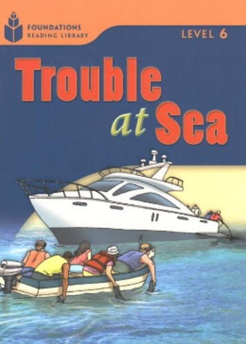 FOUNDATION READERS 6.5 - TROUBLE AT SEA National Geographic learning