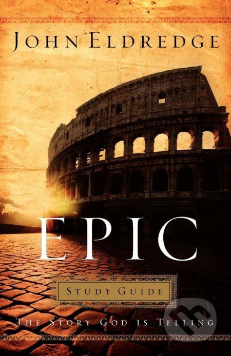 Epic: Study Guide - John Eldredge - kniha z kategorie Náboženská literatura