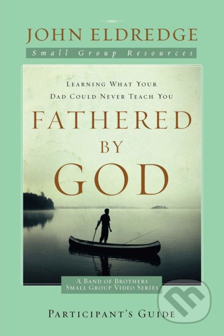 Fathered by God (Participant's Guide) - John Eldredge - kniha z kategorie Náboženská literatura