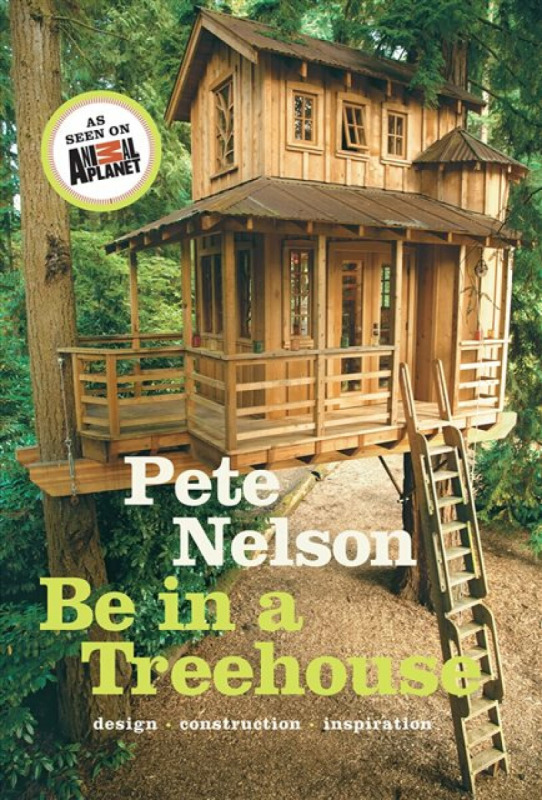 Be in a Treehouse - Pete Nelson