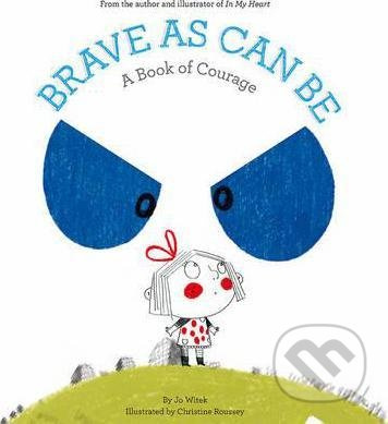 Brave As Can Be (A Book of Courage) - Jo Witek, Christine Roussey (ilustrátor) - kniha z kategorie Pohádky