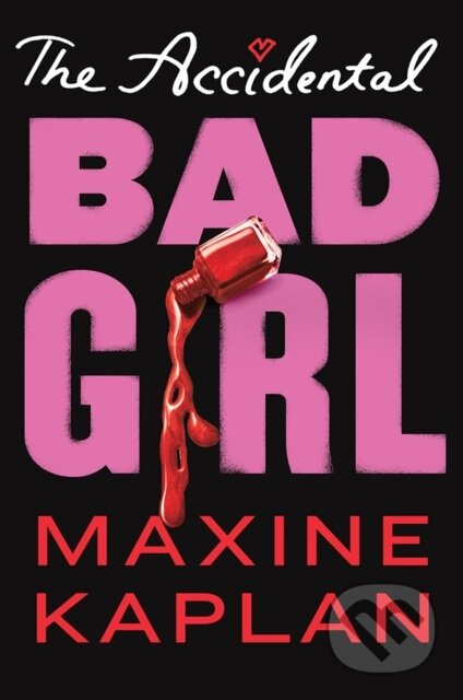 The Accidental Bad Girl - Maxine Kaplan - kniha z kategorie Pro děti