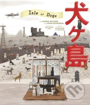 The Wes Anderson Collection (Isle of Dogs) - Lauren Wilford,  Ryan Stevenson - kniha z kategorie Film