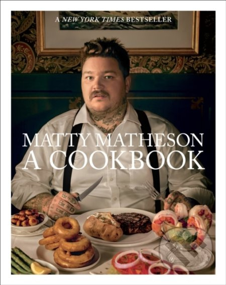 Matty Matheson (A Cookbook) - Matty Matheson - kniha z kategorie Od známých osobností