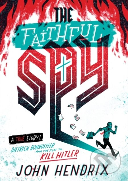 The Faithful Spy: Dietrich Bonhoeffer and the Plot to Kill Hitler - kniha z kategorie Pro děti
