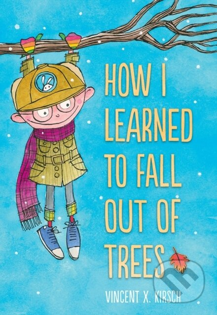 How I Learned to Fall Out of Trees - Vincent Kirsch - kniha z kategorie Pro děti