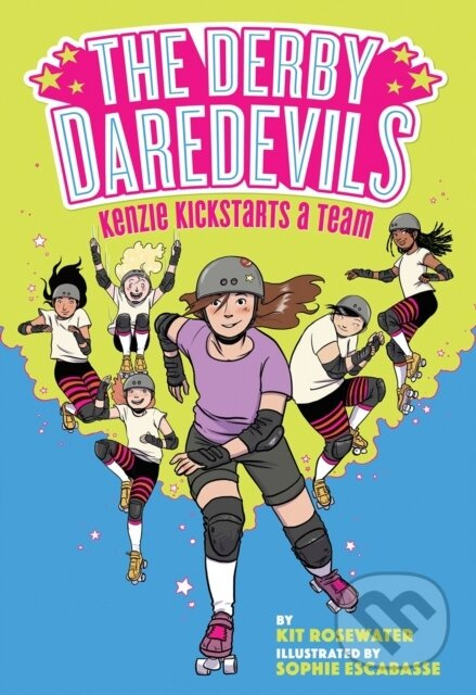 The Derby Daredevils: Kenzie Kickstarts a Team ((The Derby Daredevils Book #1)) - kniha z kategorie Pro děti