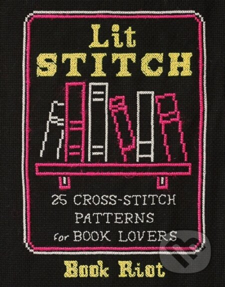 Lit Stitch (25 Cross-Stitch Patterns for Book Lovers) - kniha z kategorie Literární věda