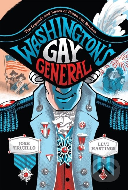 Washington's Gay General (The Legends and Loves of Baron Von Steuben) - kniha z kategorie Komiksy