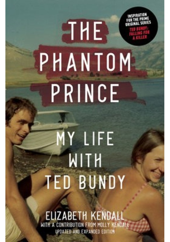 Phantom Prince, My Life with Ted Bundy, Updated and Expanded Edition Abrams