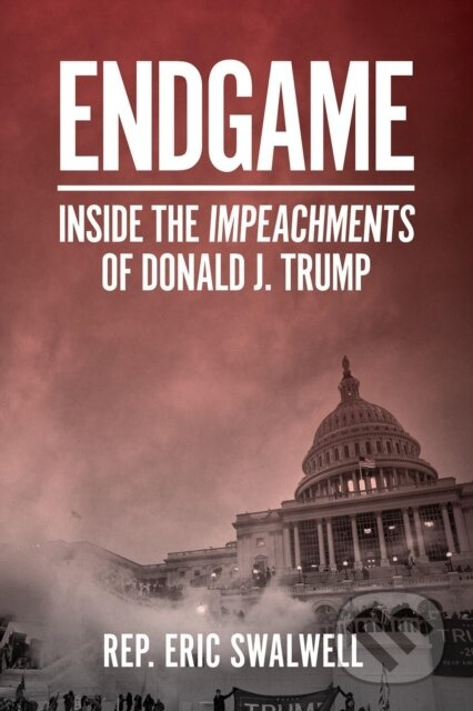 Endgame Inside The Impeachments Of Donal (Inside the Impeachments of Donald J. Trump) - kniha z kategorie Humanitní a společenské vědy