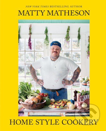 Home Style Cookery - Matty Matheson - kniha z kategorie Kuchařky