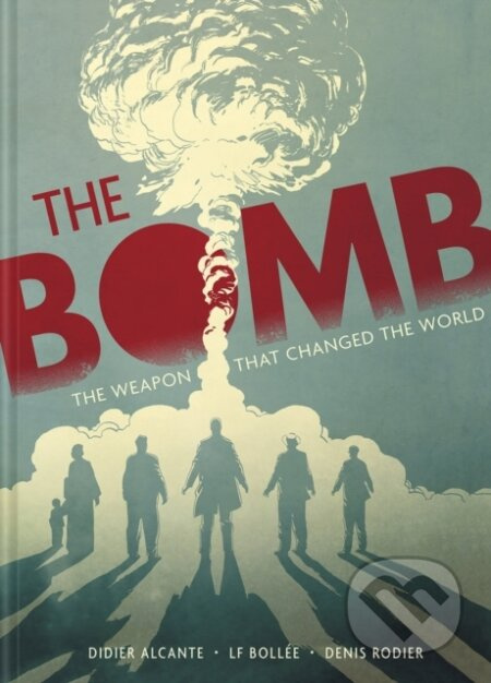The Bomb (The Weapon That Changed the World) - Didier Alcante, Laurent-Frederic Bollee - kniha z kategorie Komiksy