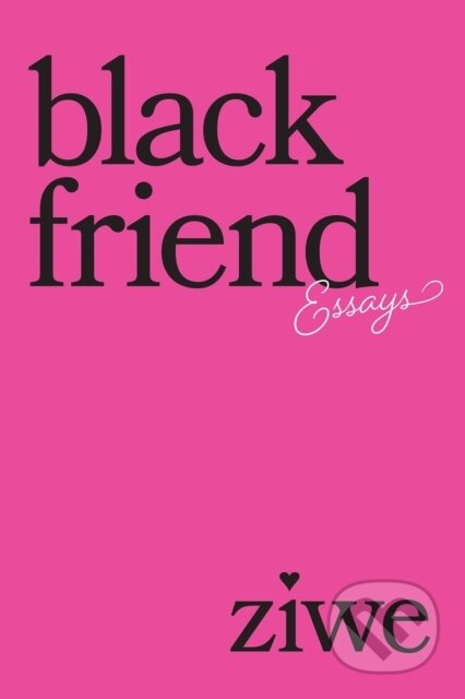 Black Friend (Essays) - Ziwe Fumudoh - kniha z kategorie Humanitní a společenské vědy