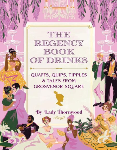 Regency Book Of Drinks (Quaffs, Quips, Tipples, and Tales from Grosvenor Square) - kniha z kategorie Podle potraviny