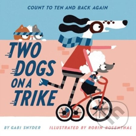 Two Dogs on a Trike (Count to Ten and Back Again) - Gabi Snyder - kniha z kategorie Pro děti