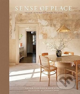 Sense of Place (Design Inspired by Where We Live) - Caitlin Flemming, Julie Goebel, Stephanie Russo (Ilustrátor) - kniha z kategorie Dům, byt a…
