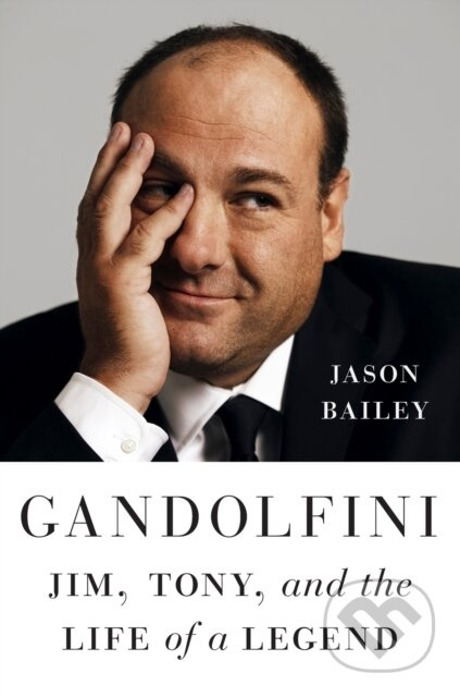 Gandolfini (Jim, Tony, and the Life of a Legend) - Jason Bailey - kniha z kategorie Umění, design a architektura