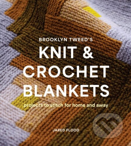 Brooklyn Tweeds Knit & Crochet Blankets (Projects to Stitch for Home and Away) - kniha z kategorie Hobby