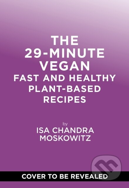 The 29-Minute Vegan (Real Food, Real Vibes, Anytime)
