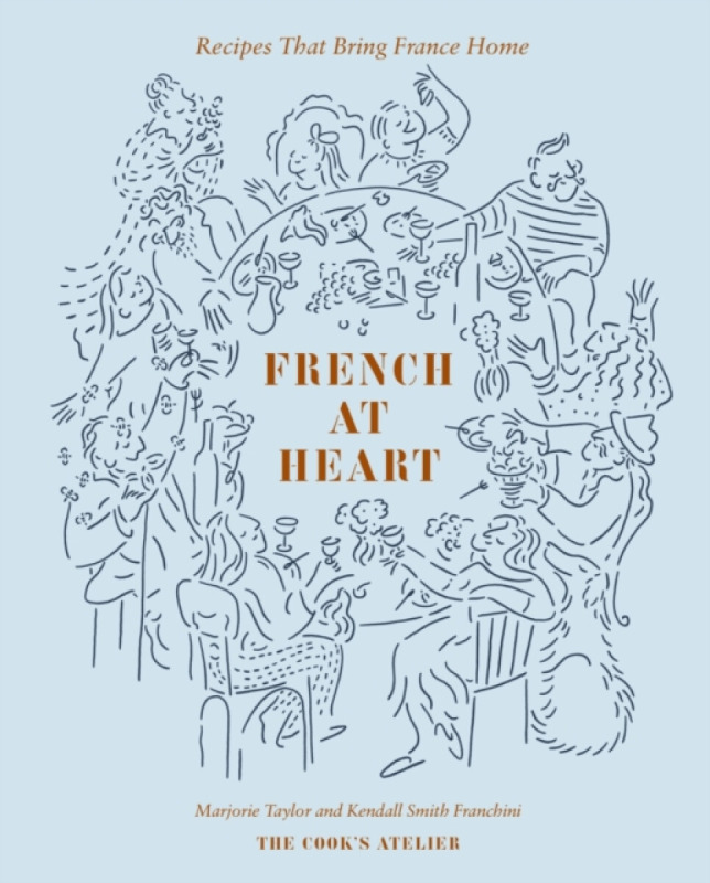 French at Heart, Recipes That Bring France Home Abrams