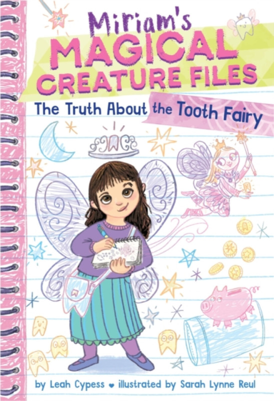 The Truth About the Tooth Fairy (Miriam's Magical Creature Files #1) - Leah Cypess