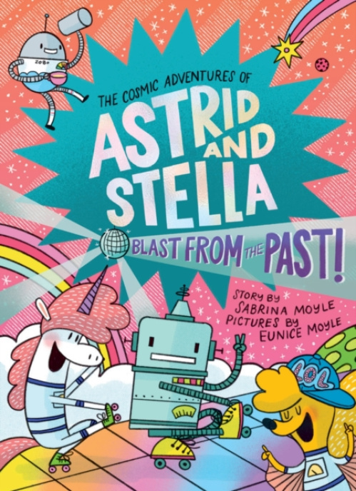 Abrams Blast from the Past! (The Cosmic Adventures of Astrid and Stella Book #5 (A Hello!Lucky Book)) - Moyle, Sabrina a Array