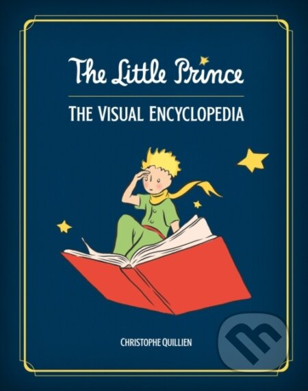 The Little Prince (The Visual Encyclopedia) - Christophe Quillien - kniha z kategorie Encyklopedie