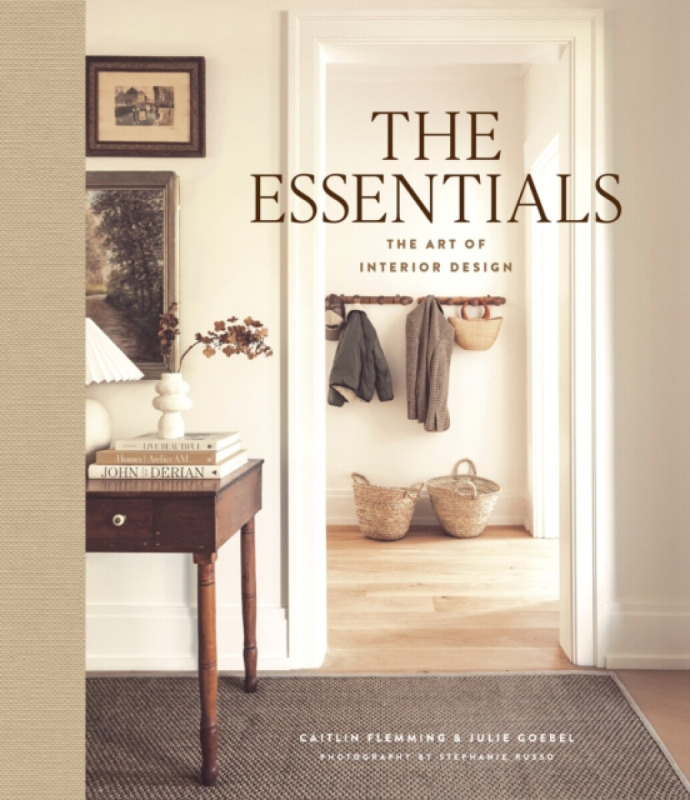 Abrams Essentials: The Art of Interior Design - Flemming, Caitlin a Goebel, Julie