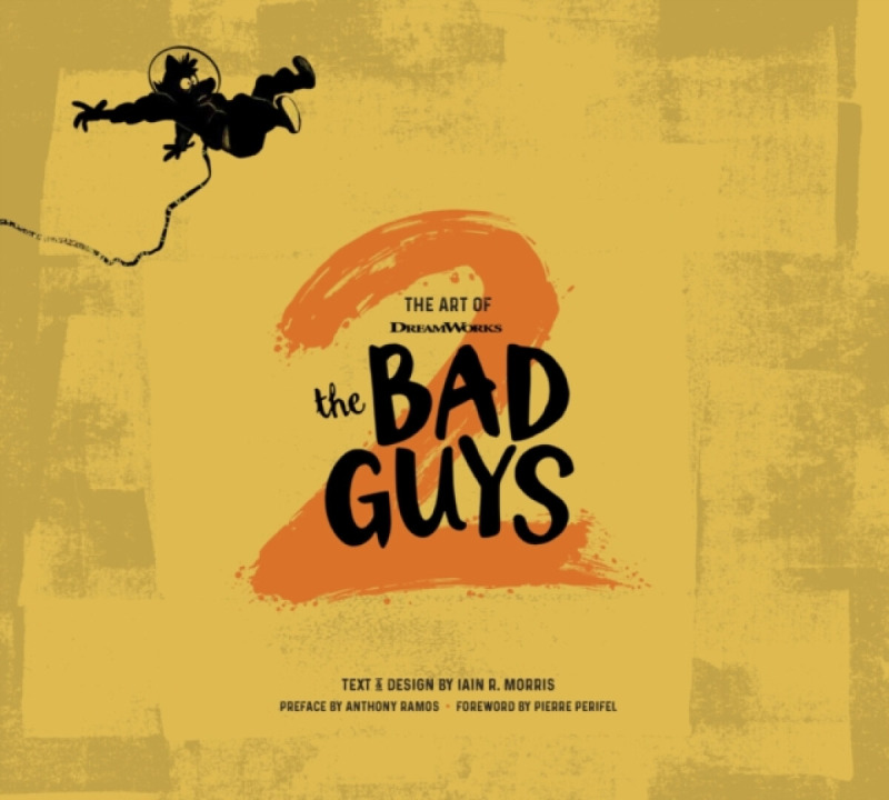 Abrams Art of DreamWorks The Bad Guys 2 - Morris, Iain R.