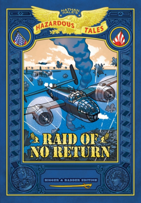 Abrams Raid of No Return: Bigger & Badder Edition (Nathan Hale's Hazardous Tales #7) - Hale, Nathan