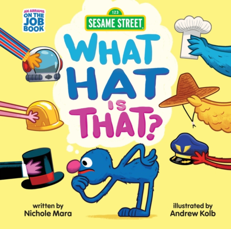 Abrams Sesame Street: What Hat Is That? (An Abrams On the Job Book) - Mara, Nichole