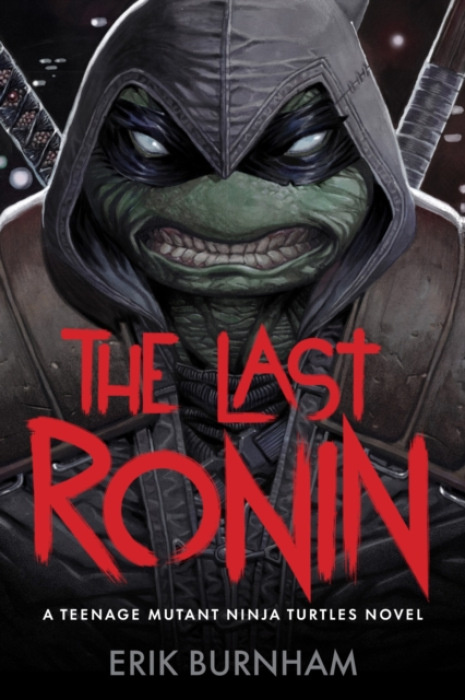 Abrams Last Ronin: A Teenage Mutant Ninja Turtles Novel - Burnham, Erik