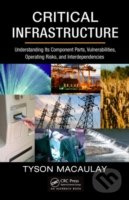 Critical Infrastructure (Understanding its Component Parts, Vulnerabilities, Operating Risks, and Interdependencies) - kniha z kategorie Odborné a…