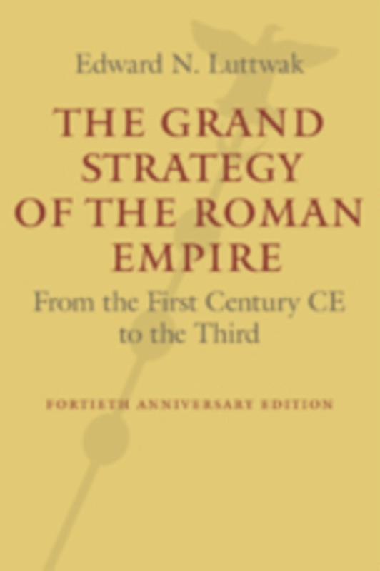 The Grand Strategy of the Roman Empire - Edward N. Luttwak