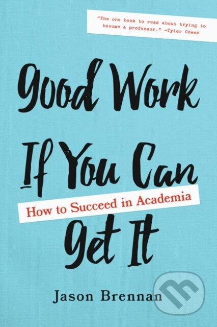 Good Work If You Can Get It (How to Succeed in Academia) - kniha z kategorie Humanitní a společenské vědy