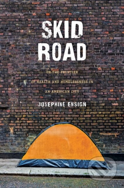 Skid Road (On the Frontier of Health and Homelessness in an American City) - kniha z kategorie Medicína